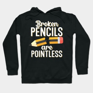 Broken pencils are pointless Hoodie